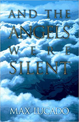 And The Angels Were Silent HB - Max Lucado